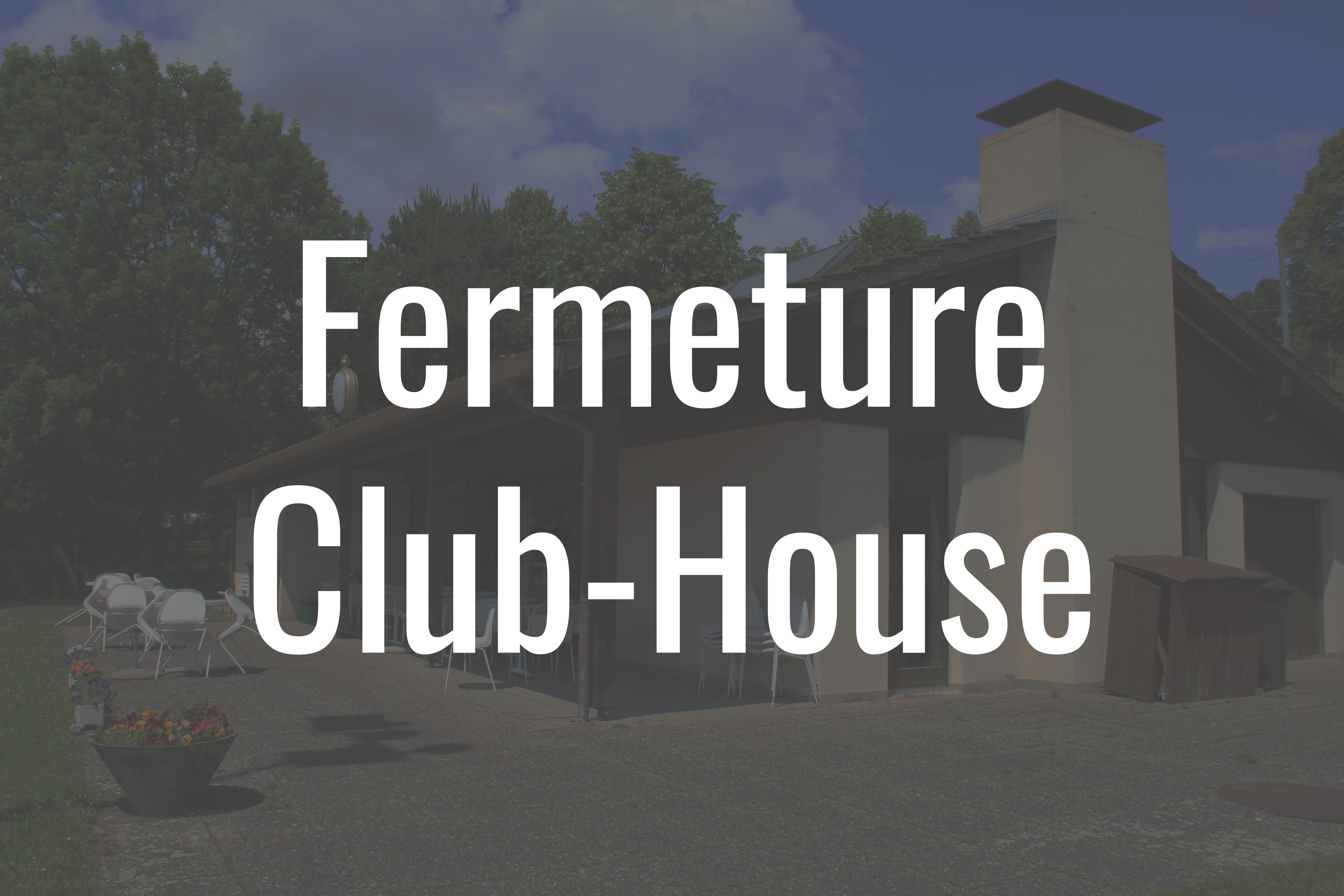 Fermeture du clubhouse